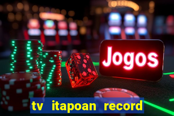 tv itapoan record bahia ao vivo